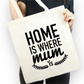 Draagtas met opschrift 'Home is where mum is', gemaakt van 100% katoen, speciaal voor mama's